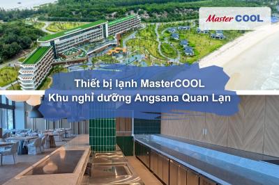 Hệ thống thiết bị lạnh MasterCOOL tại Khu nghỉ dưỡng Angsana Quan Lạn