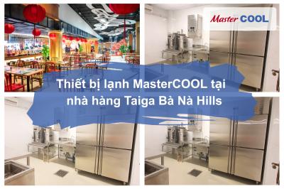 HỆ THỐNG THIẾT BỊ LẠNH MASTERCOOL TẠI NHÀ HÀNG TAIGA BÀ NÀ HILLS